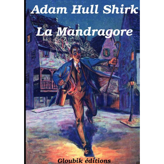 Adam Hull Shirk : La mandragore et autres nouvelles fantastiques