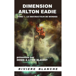 Dimension Arlton Eadie 1: Le Destructeur de Mondes