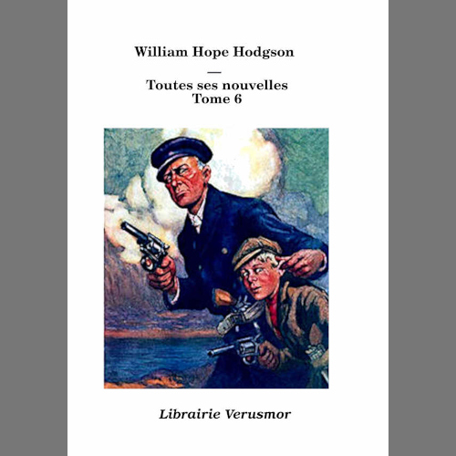 William Hope Hodgson : Toutes ses nouvelles, tome 6