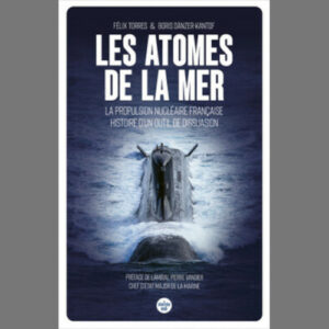 « Les atomes de la mer » : l’histoire de la propulsion nucléaire française