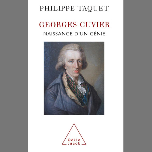 Philippe Taquet : Georges Cuvier. Naissance d'un génie