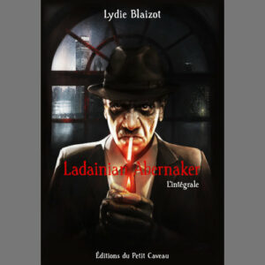 Lydie Blaizot : Ladainian Abernaker, l’intégrale