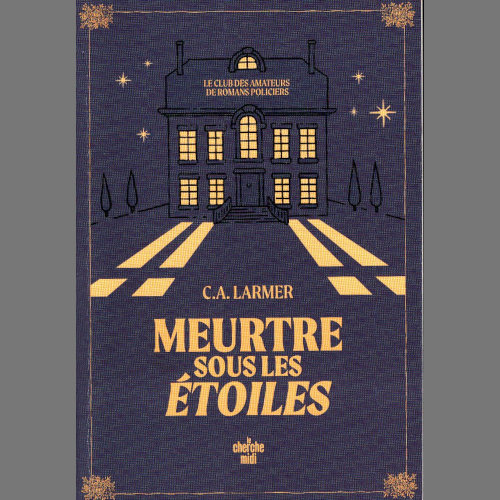 C.A. Larmer : Meurtre sous les étoiles