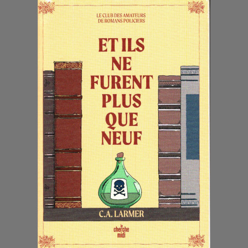 C.A. Larmer : Et ils ne furent plus que neuf