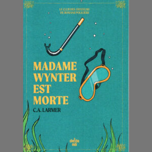 C.A. Larmer : Madame Wynter est morte