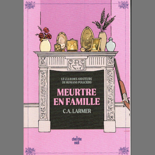 C.A. Larmer : Meurtre en famille