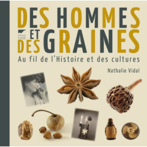 Nathalie Vidal : Des hommes et des graines. Au fil de l’Histoire et des cultures