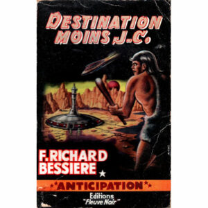 F. Richard Bessière : Destination moins J-C.