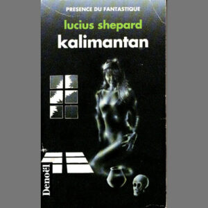 Lucius Shepard : Kalimantan