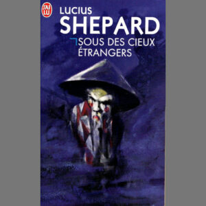 Lucius Shepard : Sous des cieux étrangers