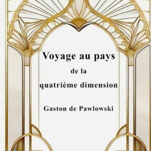 Gaston de Pawlowsky : Voyage au pays de la quatrième dimension